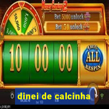 dinei de calcinha